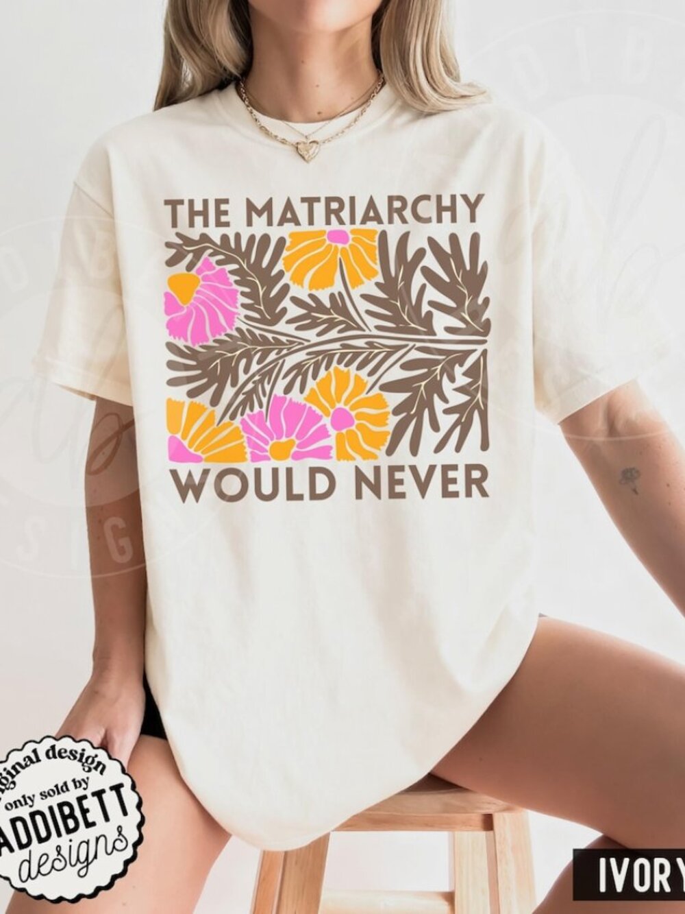 The Matriarchy Would Never Shirt, Feminist Matisse Inspired Floral Tee